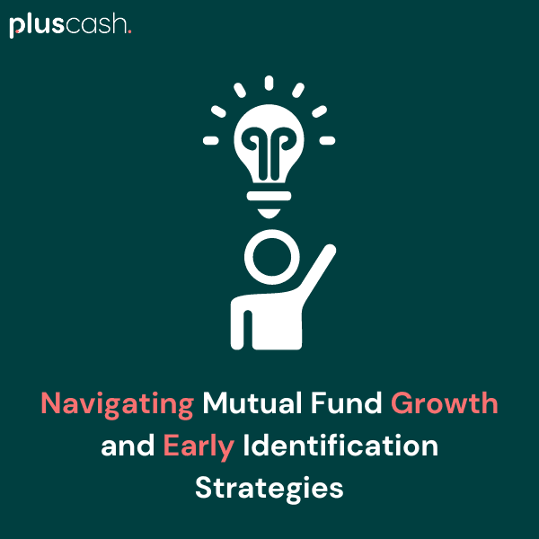 Navigating Mutual Fund Growth and Early Identification Strategies